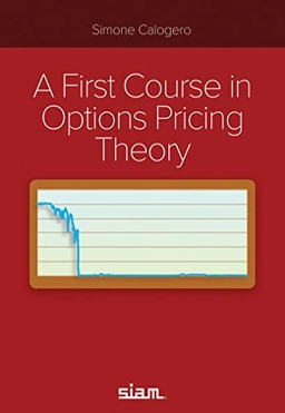 A first course in options pricing theory; Simone Calogero; 2023