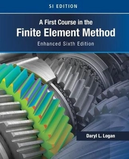 A First Course in the Finite Element Method, Enhanced Edition, SI Version; Daryl Logan; 2022