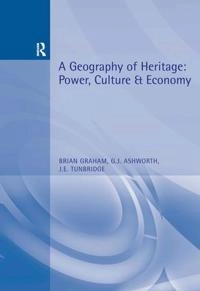 A geography of heritage : power, culture and economy; Brian Graham; 2000