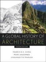 A Global History of Architecture; Francis D. Ching, Mark M. Jarzombek, Vikramadity Prakash; 2011