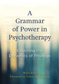 A grammar of power in psychotherapy : exploring the dynamics of privilege; Malin Fors; 2018