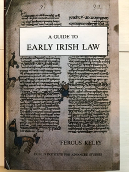 A guide to early Irish law; Fergus Kelly; 2009