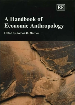 A handbook of economic anthropology; James G. Carrier; 2005