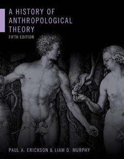A history of anthropological theory; Paul A. Erickson; 2017