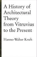 A history of architectural theory : from Vitruvius to the present; Hanno-Walter Kruft; 1994