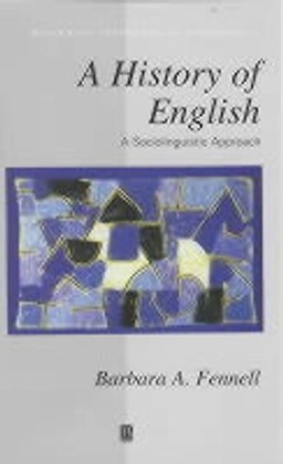 A History of English: A Sociolinguistic Approach; Barbara Fennell; 2001