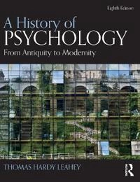 A history of psychology : from antiquity to modernity; Thomas Hardy Leahey; 2018