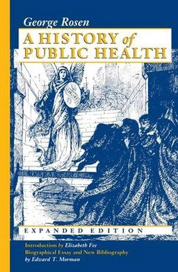 A history of public health; George Rosen; 1993