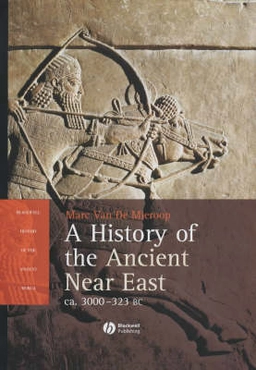 A history of the ancient Near East, ca. 3000-323 BC; Marc Van de Mieroop; 2004