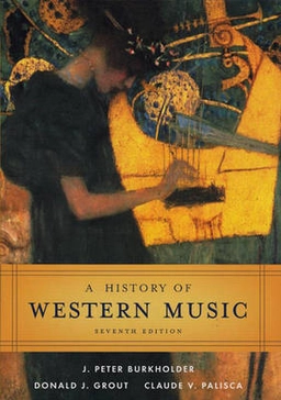 A history of Western music; J. Peter Burkholder; 2006