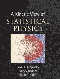 A Kinetic View of Statistical Physics ; Pavel L Krapivsky, Sidney Redner, Eli Ben-Naim; 2017
