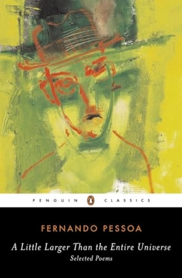 A little larger than the entire universe : selected poems; Fernando Pessoa; 2006