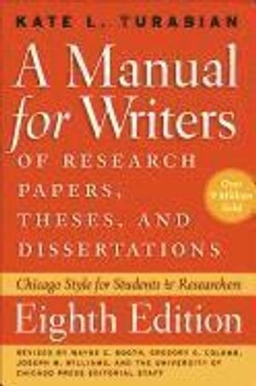 A manual for writers of research papers, theses, and dissertations : Chicago Style for students and researchers; Turabian; 2013