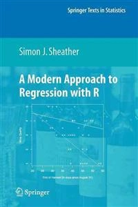 A modern approach to regression with R; Simon J. Sheather; 2009