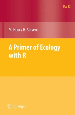 A primer of ecology with R; M. Henry H. Stevens; 2009