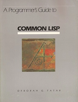 A programmer's guide to COMMON LISP; Deborah G. Tatar; 1987