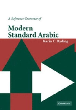 A reference grammar of modern standard Arabic; Karin C. Ryding; 2005