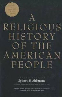 A religious history of the American people; Sydney E. Ahlstrom; 2004