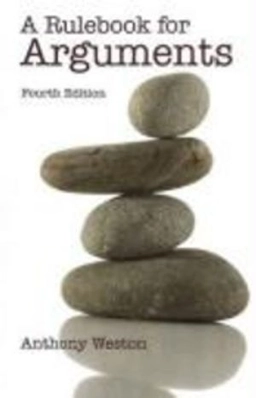 A rulebook for arguments; Anthony Weston; 2009