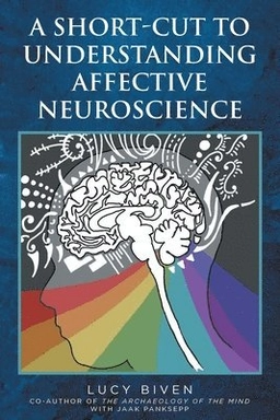 A short-cut to understanding affective neuroscience; Lucy Biven; 2022