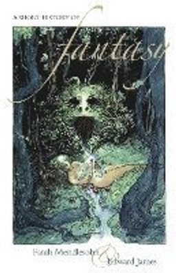 A short history of fantasy; Farah. Mendlesohn; 2009