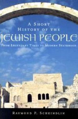 A short history of the Jewish people : from legendary times to modern statehood; Raymond P. Scheindlin; 2000
