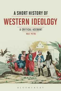 A short history of western ideology : a critical account; Rolf Petri; 2018
