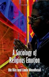 A Sociology of Religious Emotion; Ole Riis, Linda Woodhead, Linda Woodhead Mbe, Ole Riis, Linda Woodhead Mbe; 2012