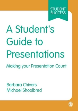 A student's guide to presentations : making your presentation count; Barbara Chivers; 2007