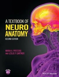 A Textbook of Neuroanatomy; Maria Patestas, Leslie P. Gartner; 2016