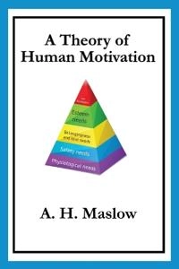 A Theory of Human Motivation; Abraham H. Maslow; 2013