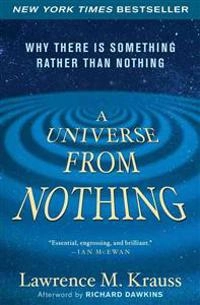 A universe from nothing : why there is something rather than nothing; Lawrence M. Krauss; 2013