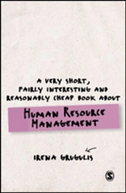 A very short, fairly interesting and reasonably cheap book about human resource management; Irena Grugulis; 2017