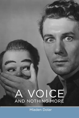 A voice and nothing more; Mladen Dolar; 2006