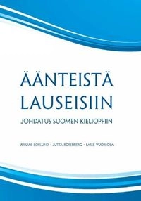 Äänteistä lauseisiin : johdatus suomen kielioppiin; Juhani. Löflund; 2010