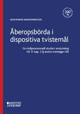 Åberopsbörda i dispositiva tvistemål : en civilprocessuell studie i anslutining till 17 kap. 3 § andra meningen RB; Alexander Hardenberger; 2023