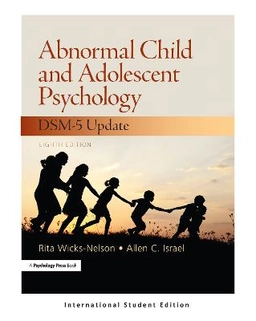 Abnormal child and adolescent psychology with DSM-V updates : international student edition; Rita Wicks-Nelson; 2016