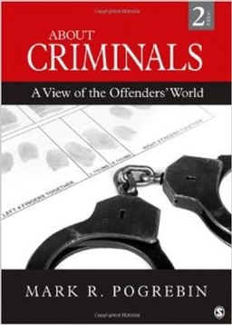 About criminals : a view of the offenders' world; Mark. Pogrebin; 2012