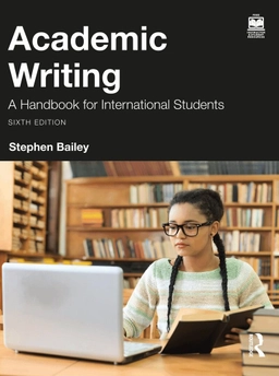 Academic writing : a handbook for international students; Stephen Bailey; 2025