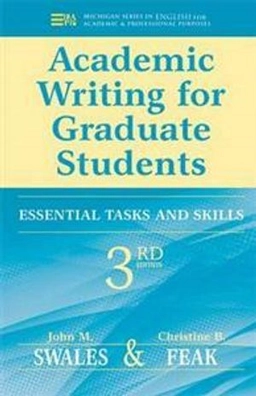 Academic writing for graduate students : essential tasks and skills; John M. Swales; 2012