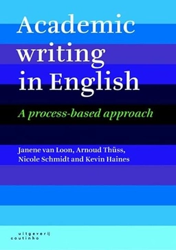 Academic Writing in English: A Process-based Approach; Janene van Loon; 2011