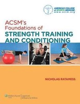 ACSM's foundations of strength training and conditioning; Nicholas A. Ratamess; 2012