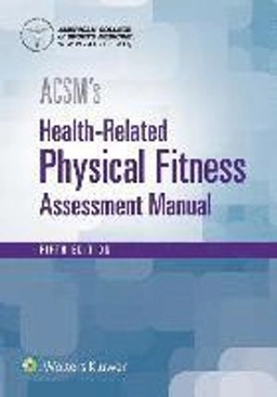 ACSM's health-related physical fitness assessment manual; Gary Liguori; 2018