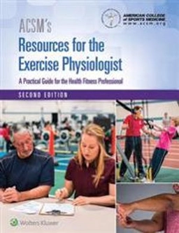 ACSM's resources for the exercise physiologist : a practical guide for the health fitness professional; Peter Magyari, Randi Lite, Marcus Kilpatrick, James Schoffstall, American College of Sports Medicine; 2018
