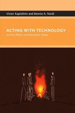 Acting with technology : activity theory and interaction design; Victor Kaptelinin; 2006