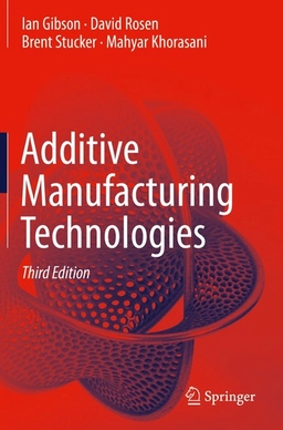 Additive manufacturing technologies; Ian Gibson; 2021