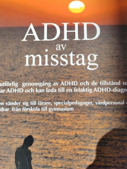 ADHD av misstag : en utförlig genomgång av ADHD och de tillstånd som liknar ADHD och kan leda till en felaktig ADHD-diagnos. · Bok 1; Frank Barnhill; 2017