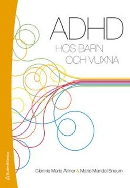 ADHD hos barn och vuxna; Glennie Marie Almer, Marie Mandel Sneum; 2012