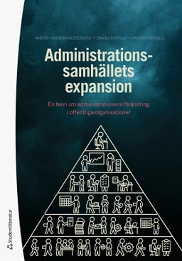 Administrationssamhällets expansion; Anders Ivarsson Westerberg, Daniel Castillo, Anders Forssell; 2026