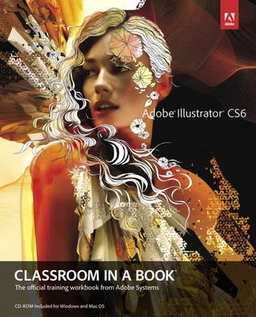 Adobe Illustrator CS6 Classroom in a Book; Adobe Creative Team, Team; 2012